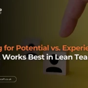 Hiring for Potential vs. Experience: What Works Best in Lean Teams? – Copy